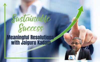 Sustainable Success: Crafting Meaningful Resolutions with Jaiguru Kadam