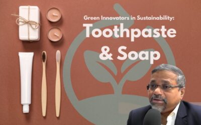 Toothpaste and Soap Companies: Why Green Innovators Are Key to a Sustainable Future