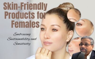Skin-Friendly Products for Females: Embracing Sustainability and Sensitivity