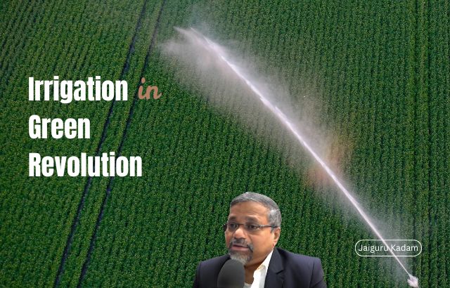 Irrigation in Green Revolution: Key to Agricultural Growth