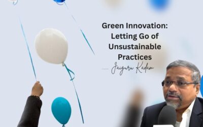 The Importance of Letting Go in Green Innovation: A Guide by Jaiguru Kadam