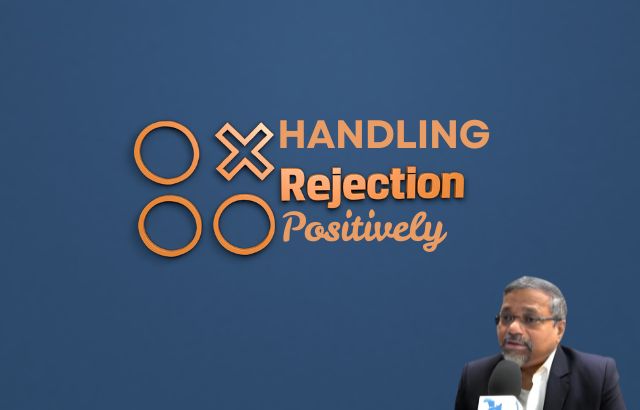 Handling Rejection Positively: Tips from Jaiguru Kadam