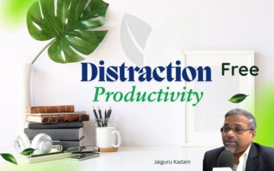 Distraction Free Productivity: A Practical Guide by Jaiguru Kadam
